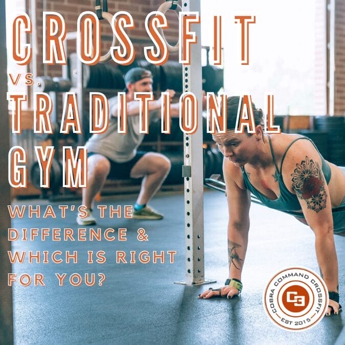 CrossFit vs. Traditional Gyms: What’s the Difference & Which Is Right for You?