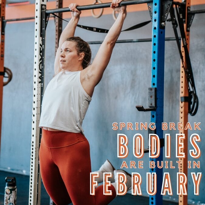 Spring Break Bodies Are Built in February